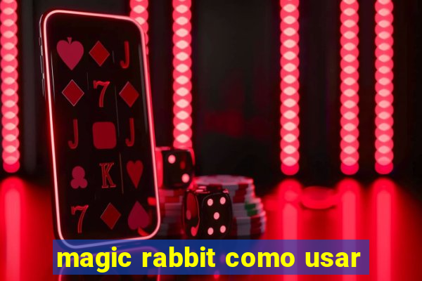 magic rabbit como usar